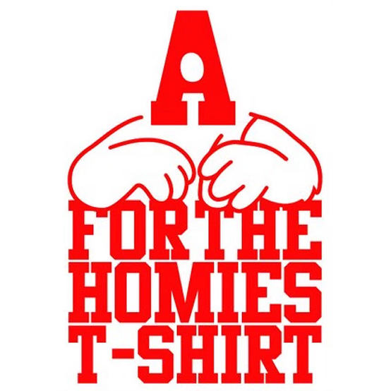 FOR THE HOMIES